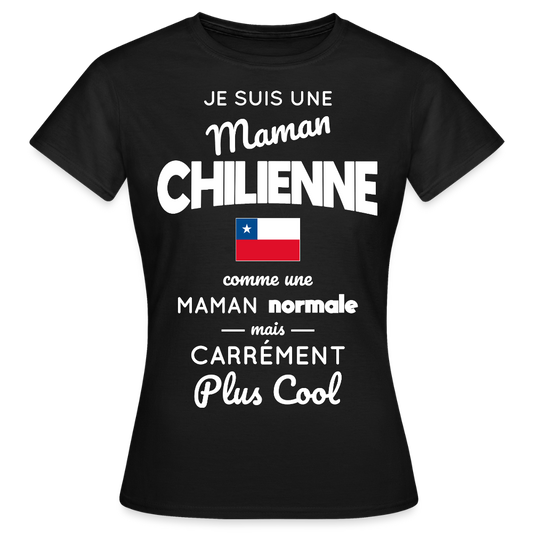 T-shirt Femme - Maman Chilienne plus cool - noir
