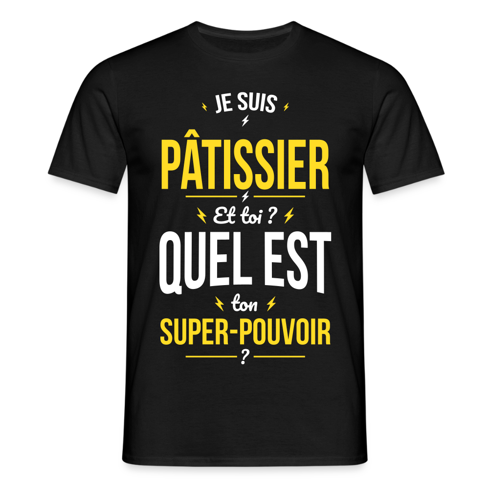 T-shirt Homme - Je suis pâtissier - Super-pouvoir - noir