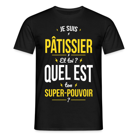 T-shirt Homme - Je suis pâtissier - Super-pouvoir - noir