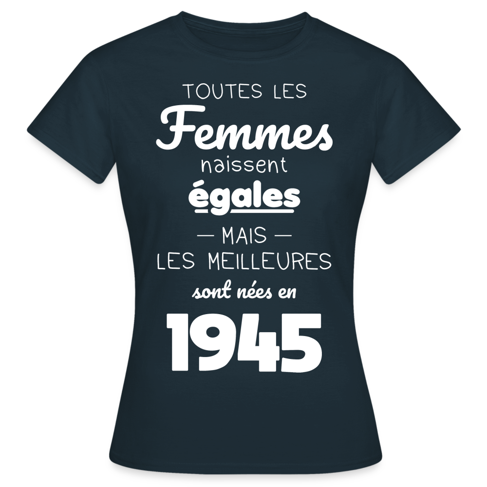 T-shirt Femme - Anniversaire 80 Ans - Les meilleures sont nées en 1945 - marine