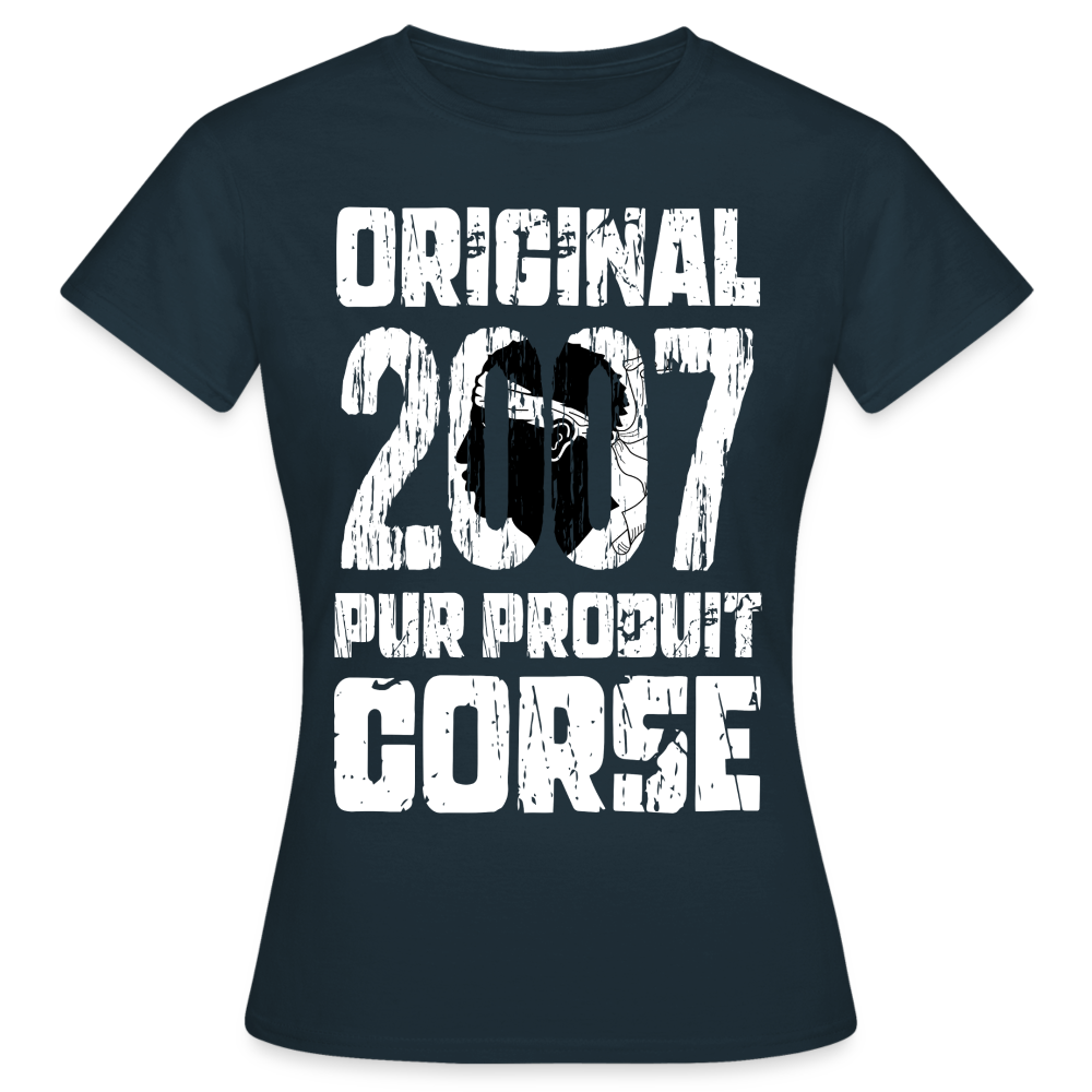 T-shirt Femme - Anniversaire 18 Ans - Original 2007 - Pur produit Corse - marine