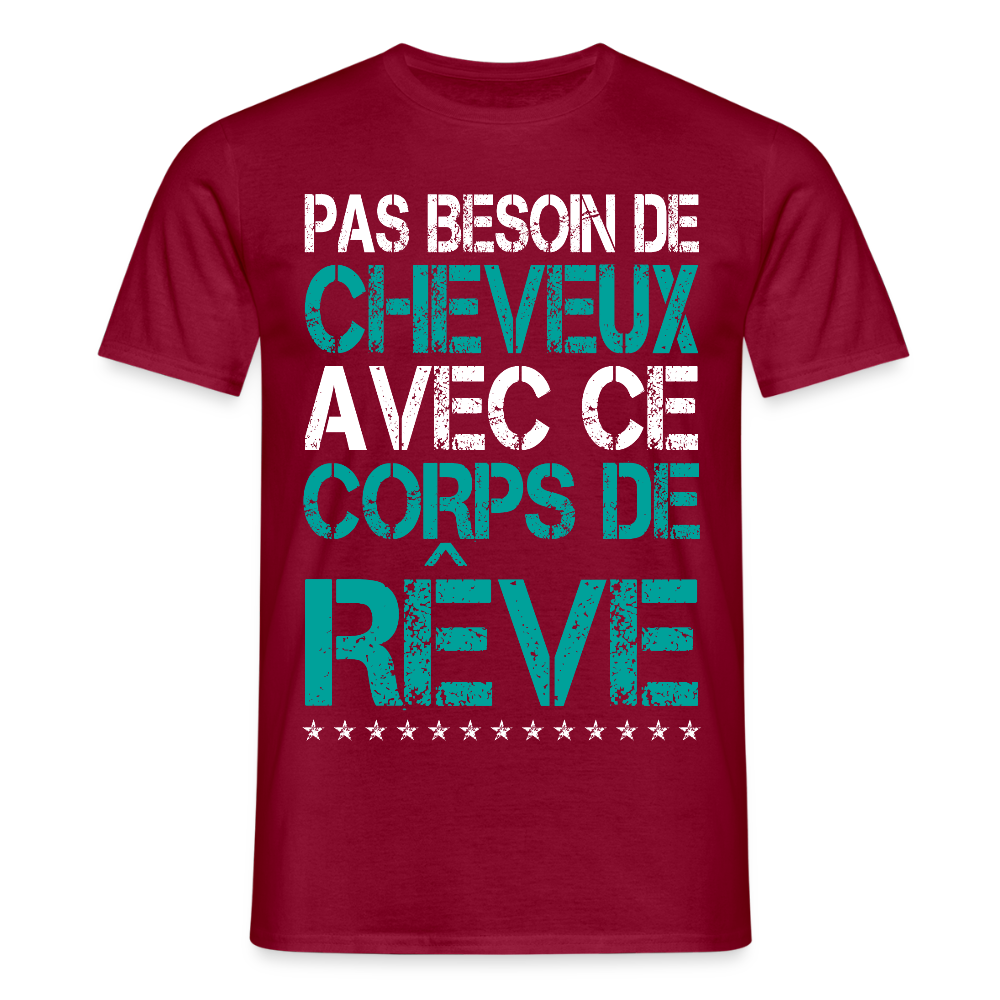 T-shirt Homme - Pas besoin de cheveux avec ce corps de rêve - rouge brique