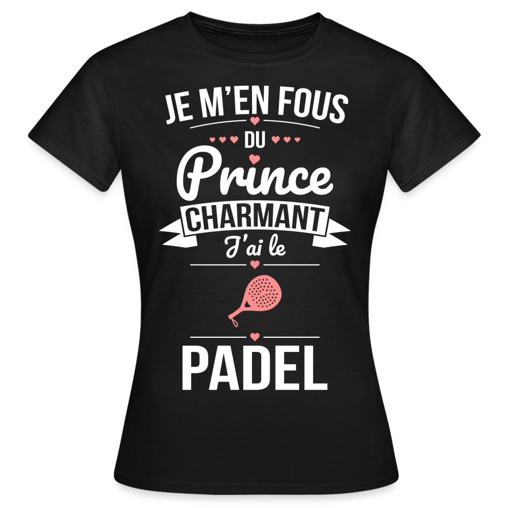 T-shirt Femme - Je m'en fous du prince charmant j'ai le padel - noir