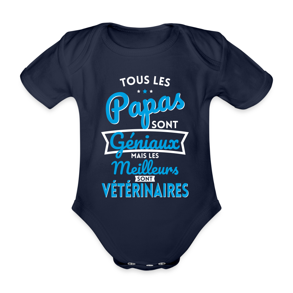 Body Bébé bio manches courtes - Papas géniaux - Les meilleurs sont vétérinaires - marine foncé