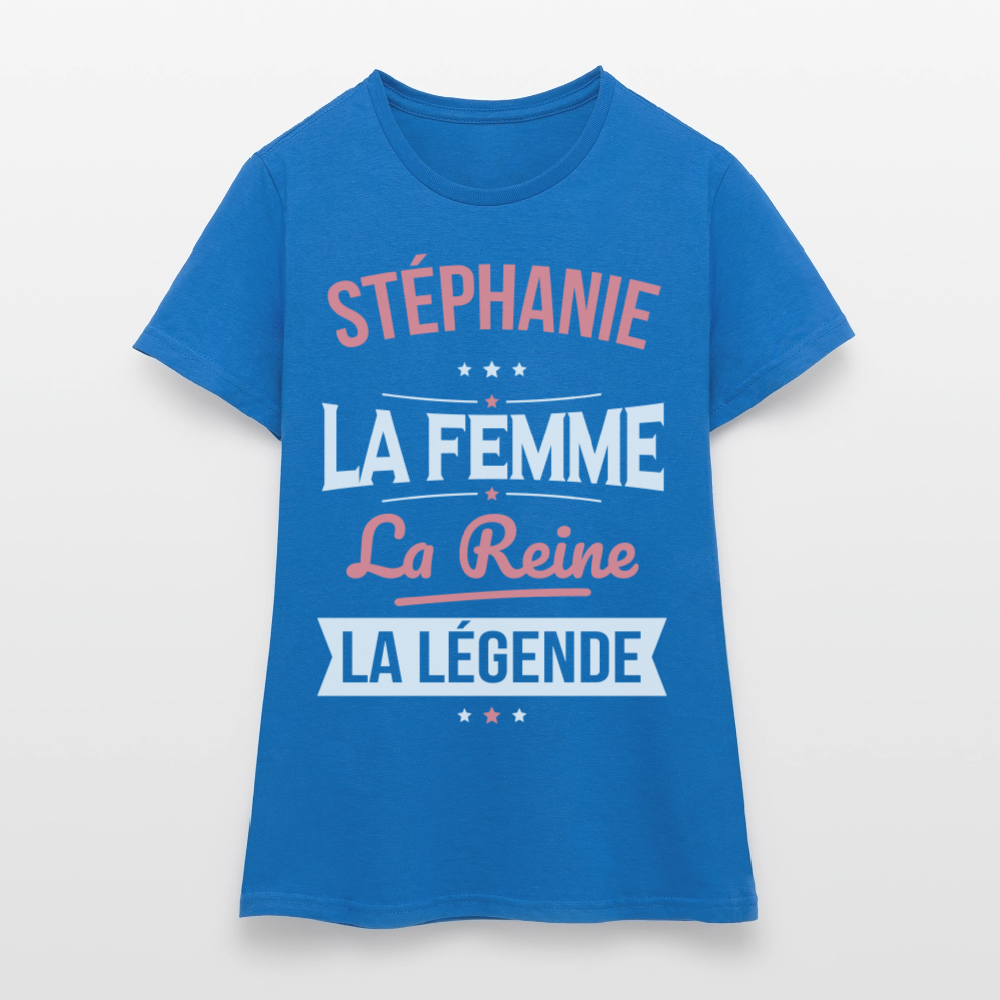 T-shirt Femme - Stéphanie - la Femme - la Reine - la Légende - bleu royal