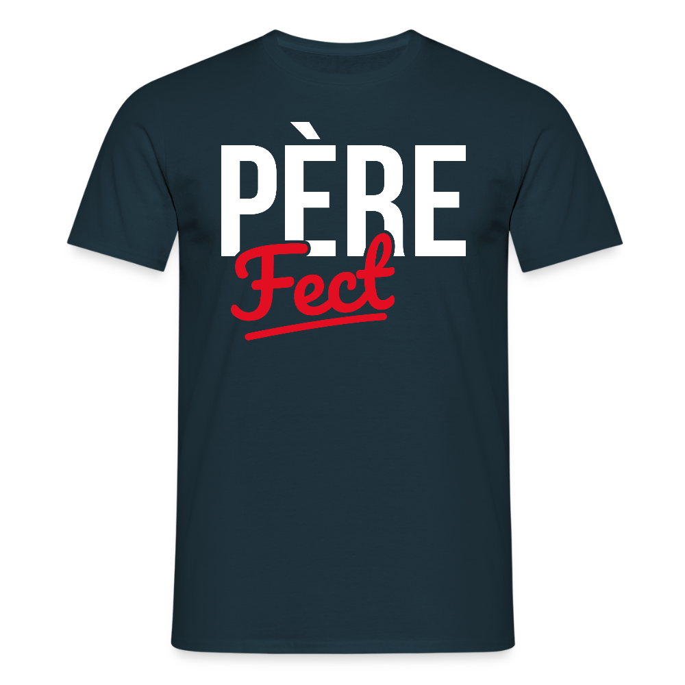 T-shirt Homme - Cadeau Papa - Père Fect - marine