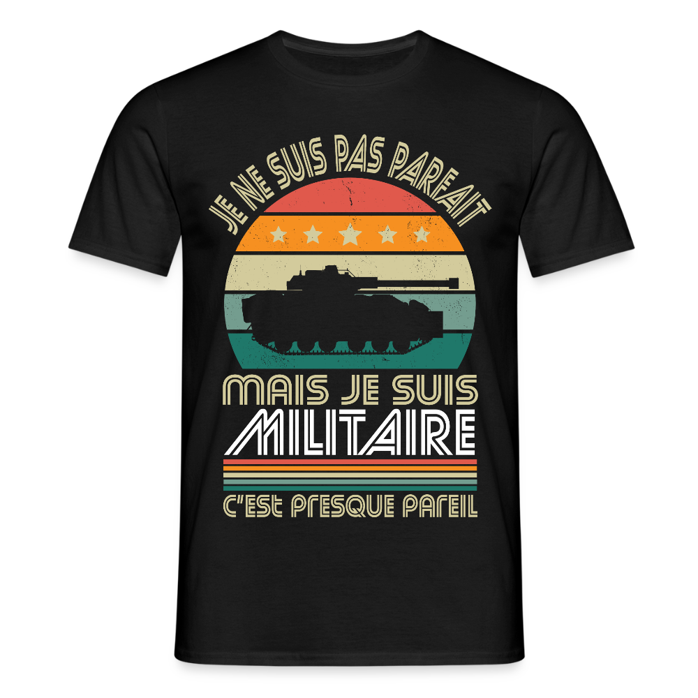 T-shirt Homme - Je ne suis pas parfait mais je suis Militaire - noir