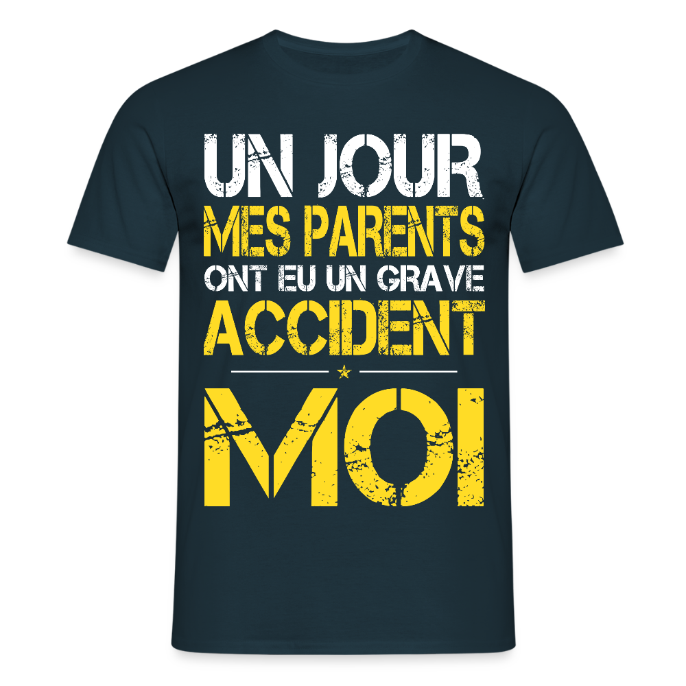 T-shirt Homme - Mes parents ont eu un grave accident - Cadeau Humour - marine