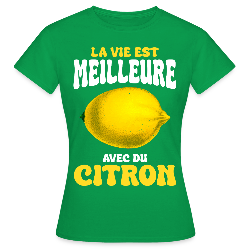 T-shirt Femme - La vie est meilleure avec du citron - vert