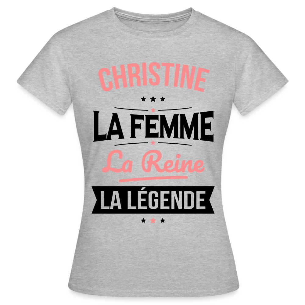T-shirt Femme - Christine - la Femme - la Reine - la Légende - gris chiné