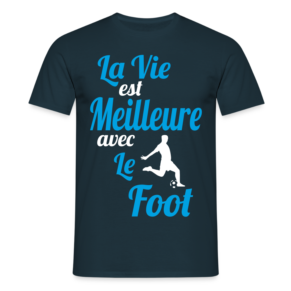 T-shirt Homme - La vie est meilleure avec le Foot - marine