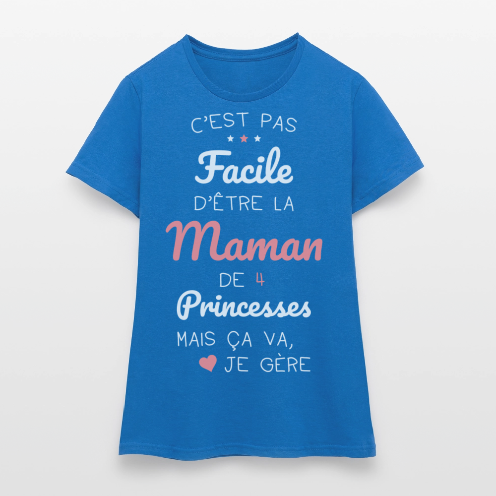 T-shirt Femme - Pas facile d'être la maman de 4 princesses - bleu royal