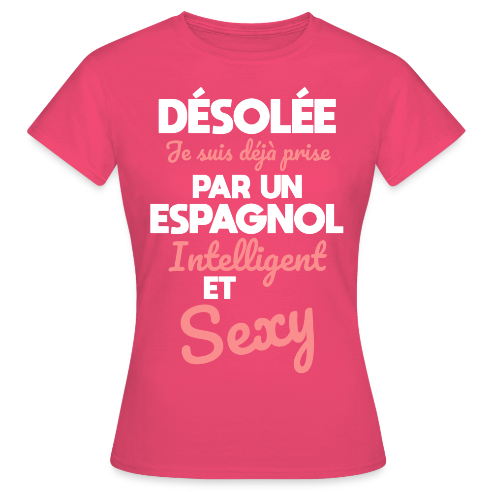 T-shirt Femme - Je suis déjà prise par un Espagnol intelligent et sexy - rose azalée