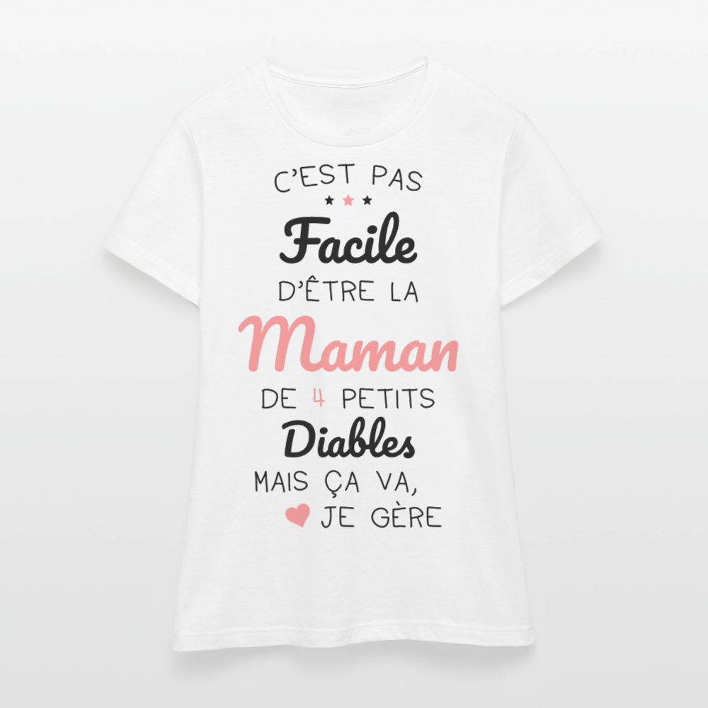 T-shirt Femme - Pas facile d'être la maman de 4 petits diables - blanc