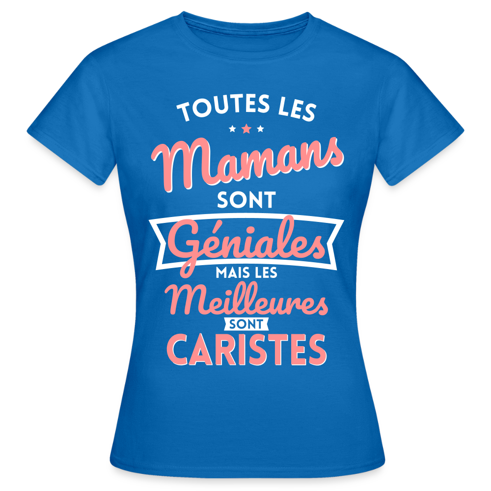 T-shirt Femme - Mamans géniales - Les meilleures sont caristes - bleu royal