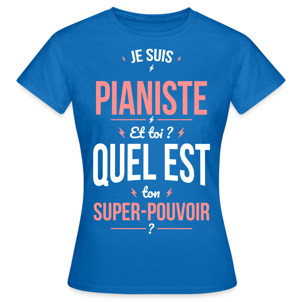 T-shirt Femme - Je suis pianiste - Super-pouvoir - bleu royal