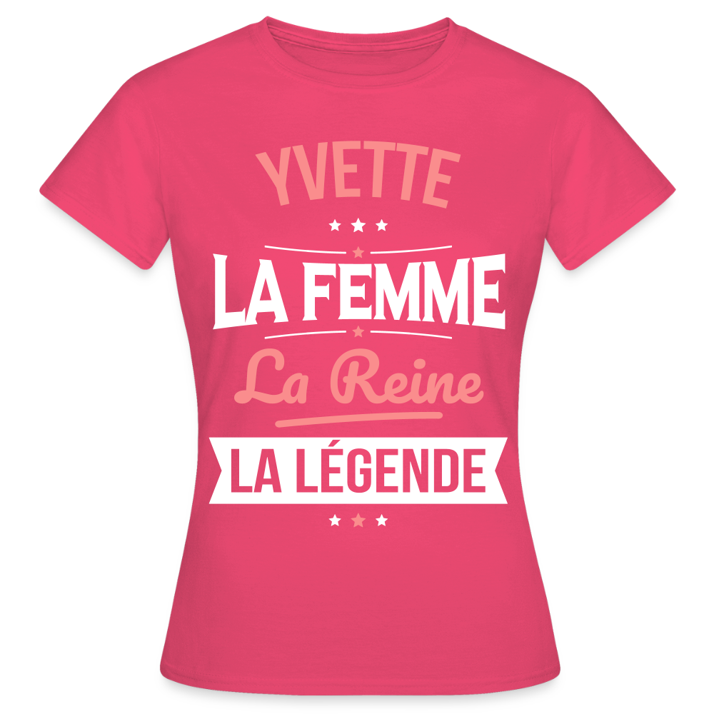 T-shirt Femme - Yvette - la Femme - la Reine - la Légende - rose azalée