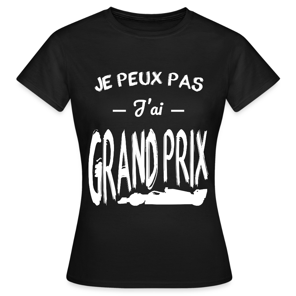 T-shirt Femme - Je peux pas j'ai Grand Prix - noir