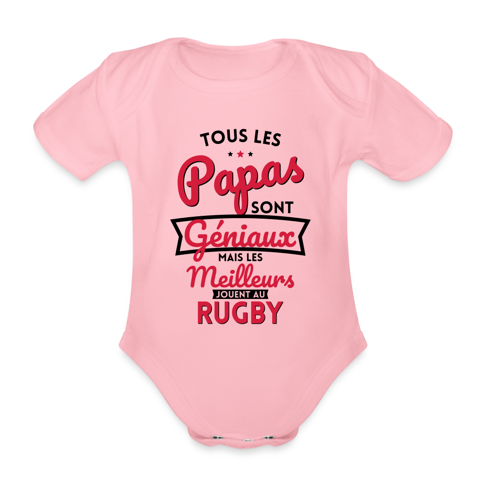 Body Bébé bio manches courtes - Papas géniaux - Les meilleurs jouent au rugby - rose clair