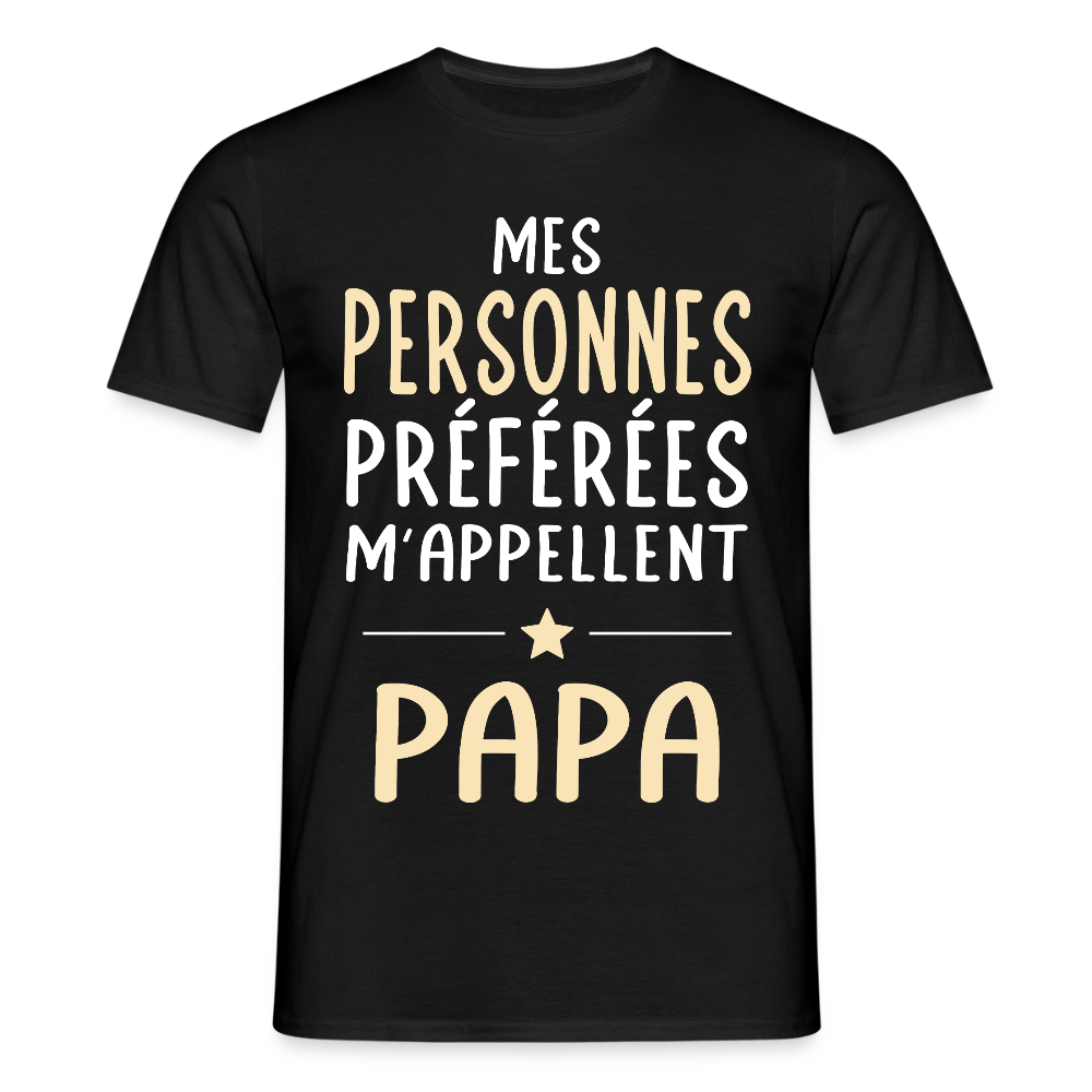 T-shirt Homme - Mes personnes préférées m'appellent Papa - noir