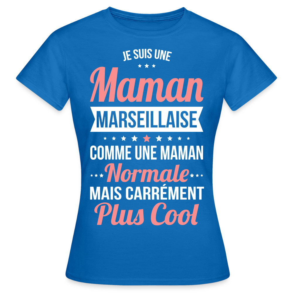 T-shirt Femme - Maman Marseillaise plus cool - bleu royal