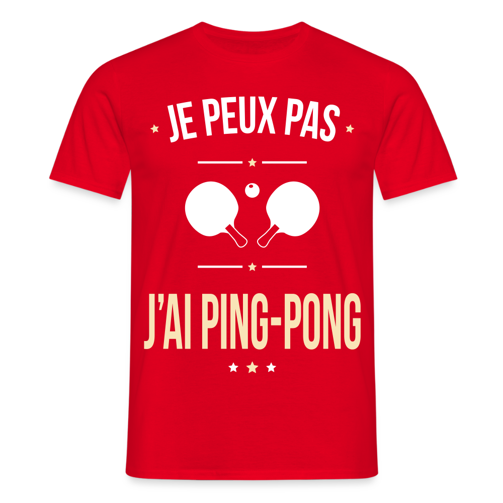 T-shirt Homme - Je peux pas j'ai Ping-pong - rouge