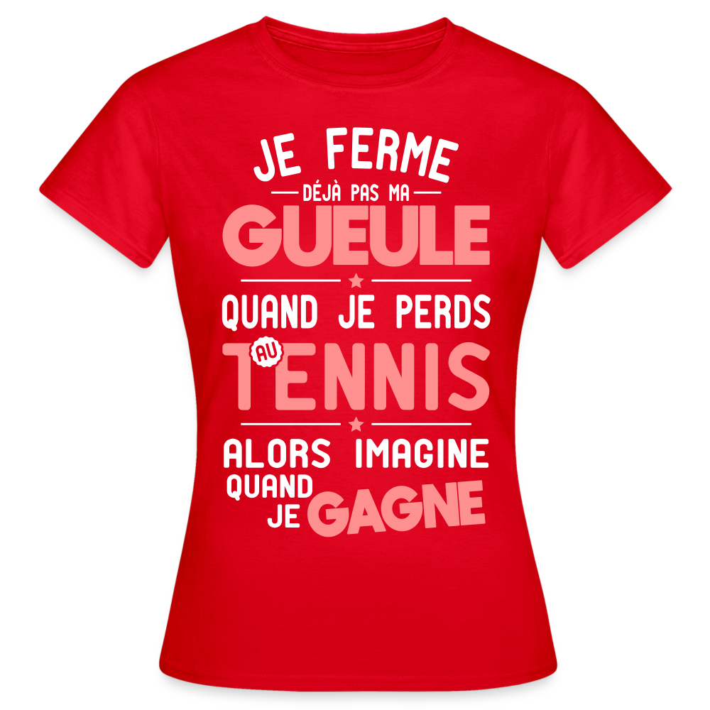T-shirt Femme - Je ferme pas ma gueule quand je perds au tennis - rouge