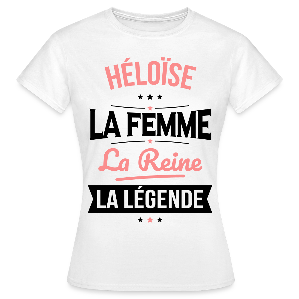 T-shirt Femme - Héloïse - la Femme - la Reine - la Légende - blanc