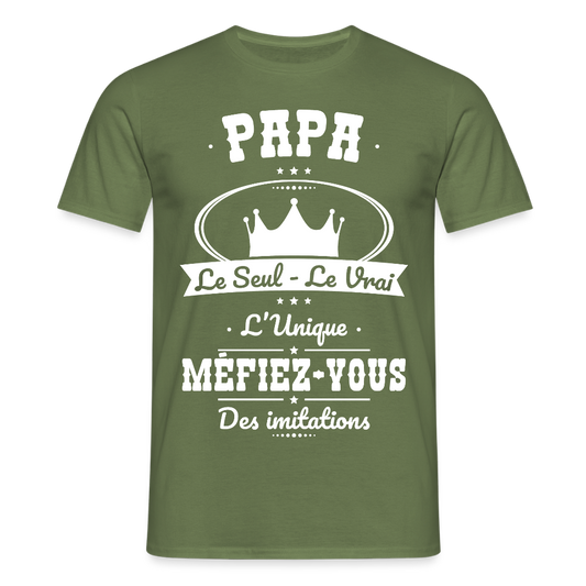 T-shirt Homme - Papa - Le Seul - Le Vrai - L'Unique - vert militaire