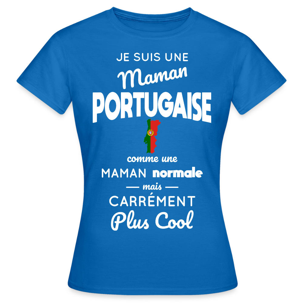 T-shirt Femme - Maman Portugaise plus cool - bleu royal