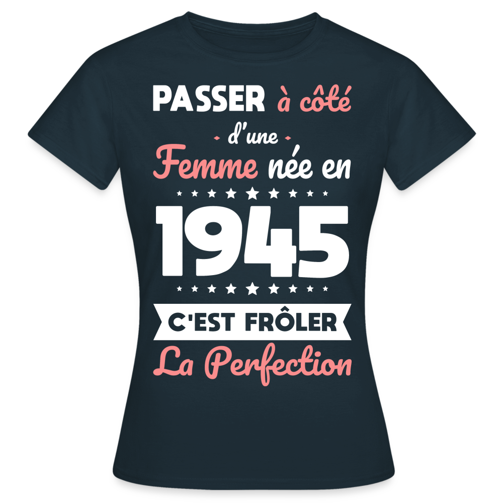 T-shirt Femme - Anniversaire 80 Ans - Née en 1945 - Frôler la perfection - marine