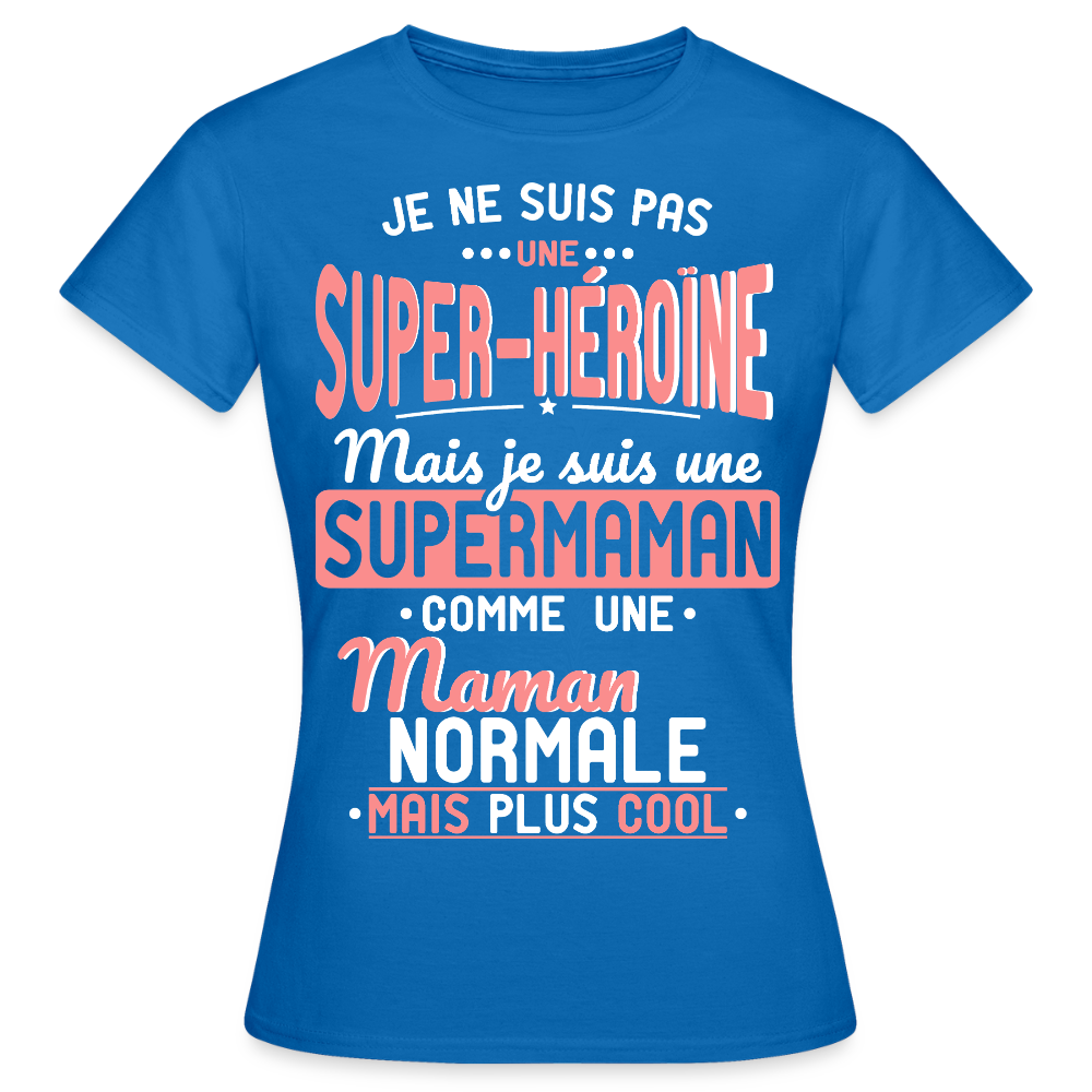T-shirt Femme - pas une Super-héroïne mais une super Maman - bleu royal