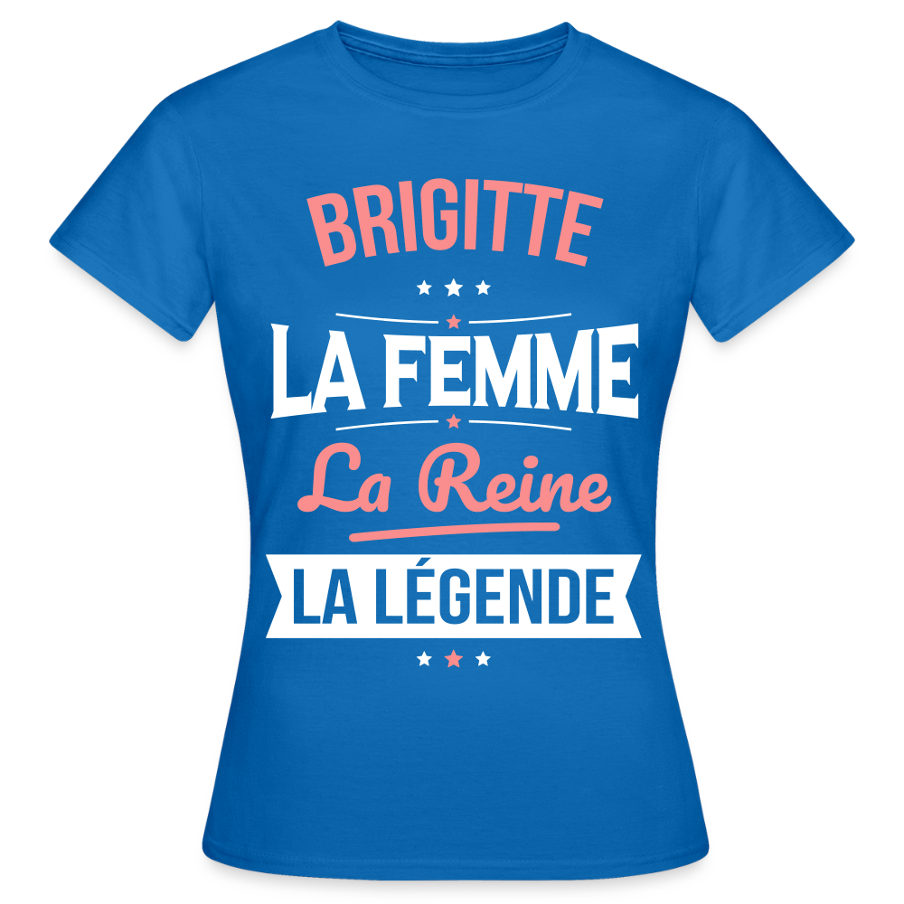 T-shirt Femme - Brigitte - la Femme - la Reine - la Légende - bleu royal