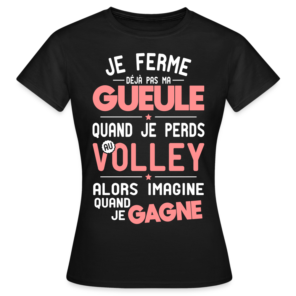 T-shirt Femme - Je ferme pas ma gueule quand je perds au volley - noir