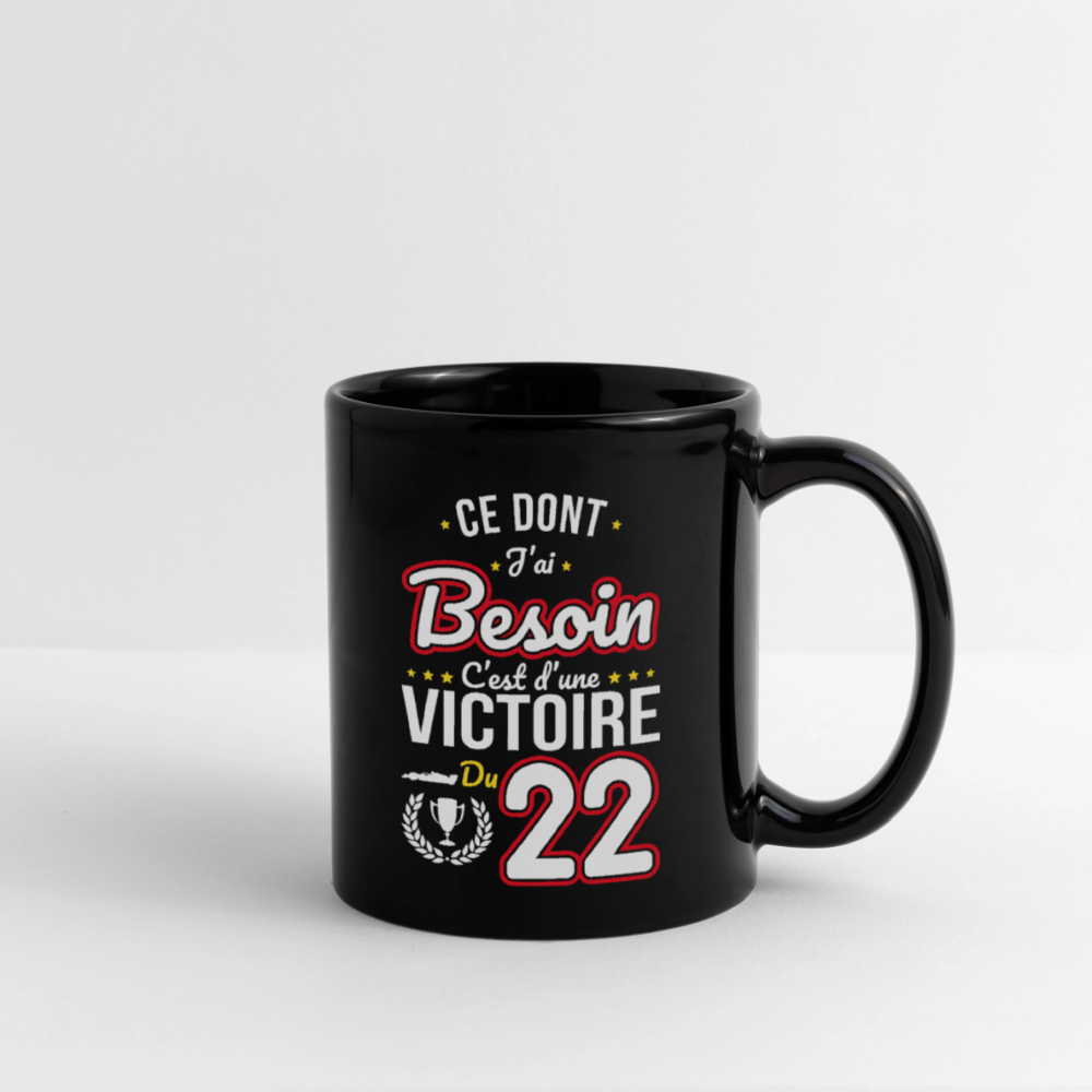 Mug uni - Ce dont j'ai besoin c'est d'une victoire du 22 - noir