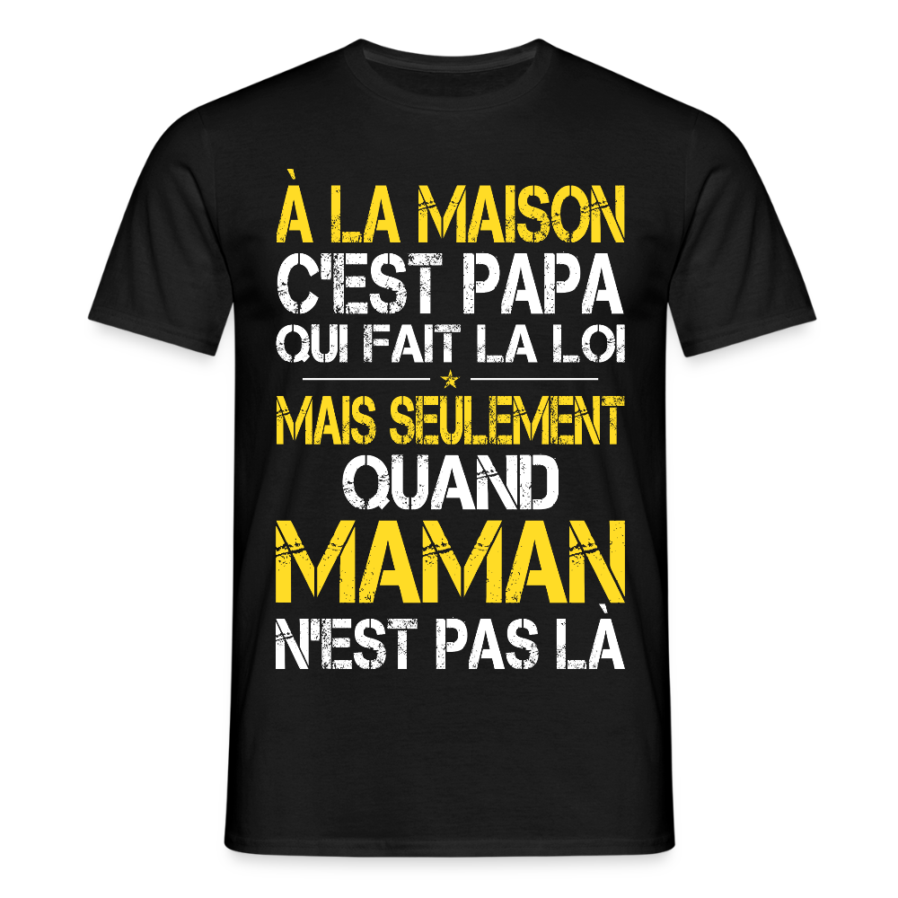 T-shirt Homme - Papa fait la loi - noir