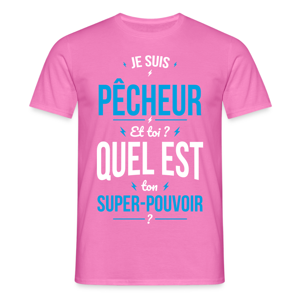 T-shirt Homme - Je suis pêcheur - Super-pouvoir - rose