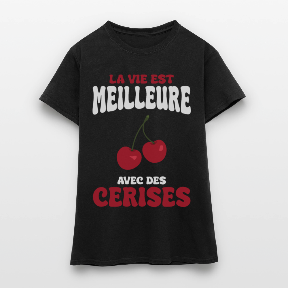 T-shirt Femme - La vie est meilleure avec des cerises - noir