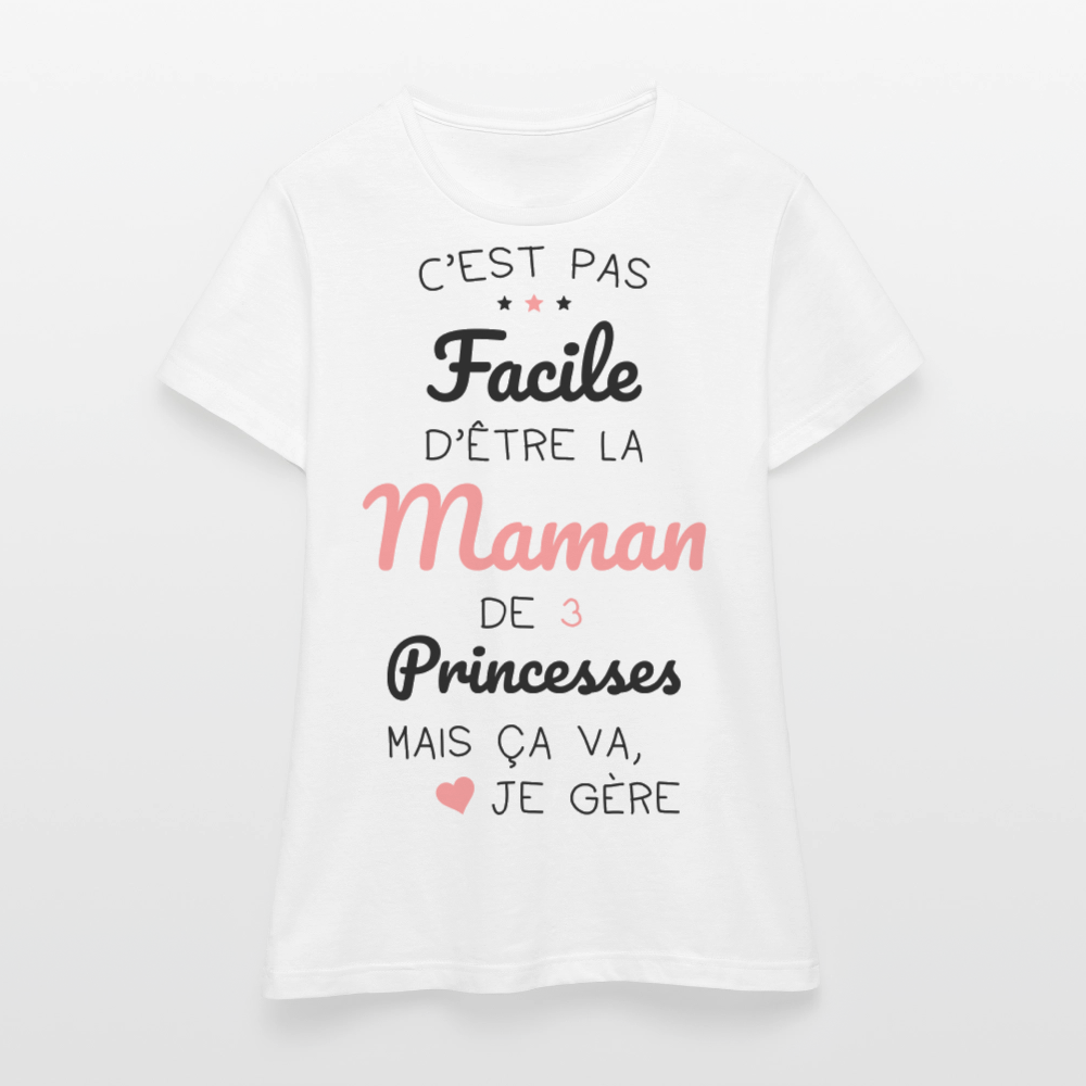 T-shirt Femme - Pas facile d'être la maman de 3 princesses - blanc
