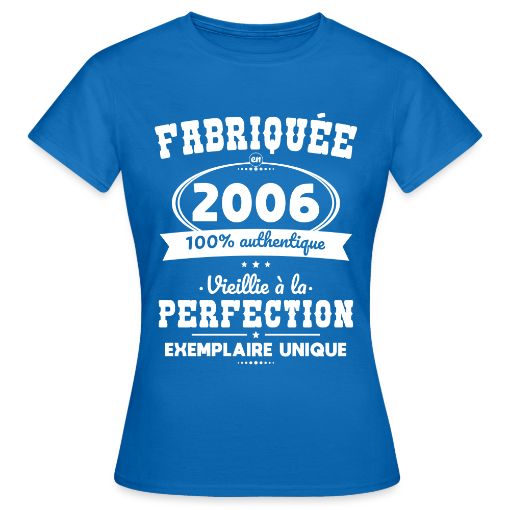 T-shirt Femme - Anniversaire 19 Ans - Fabriquée en 2006 - bleu royal