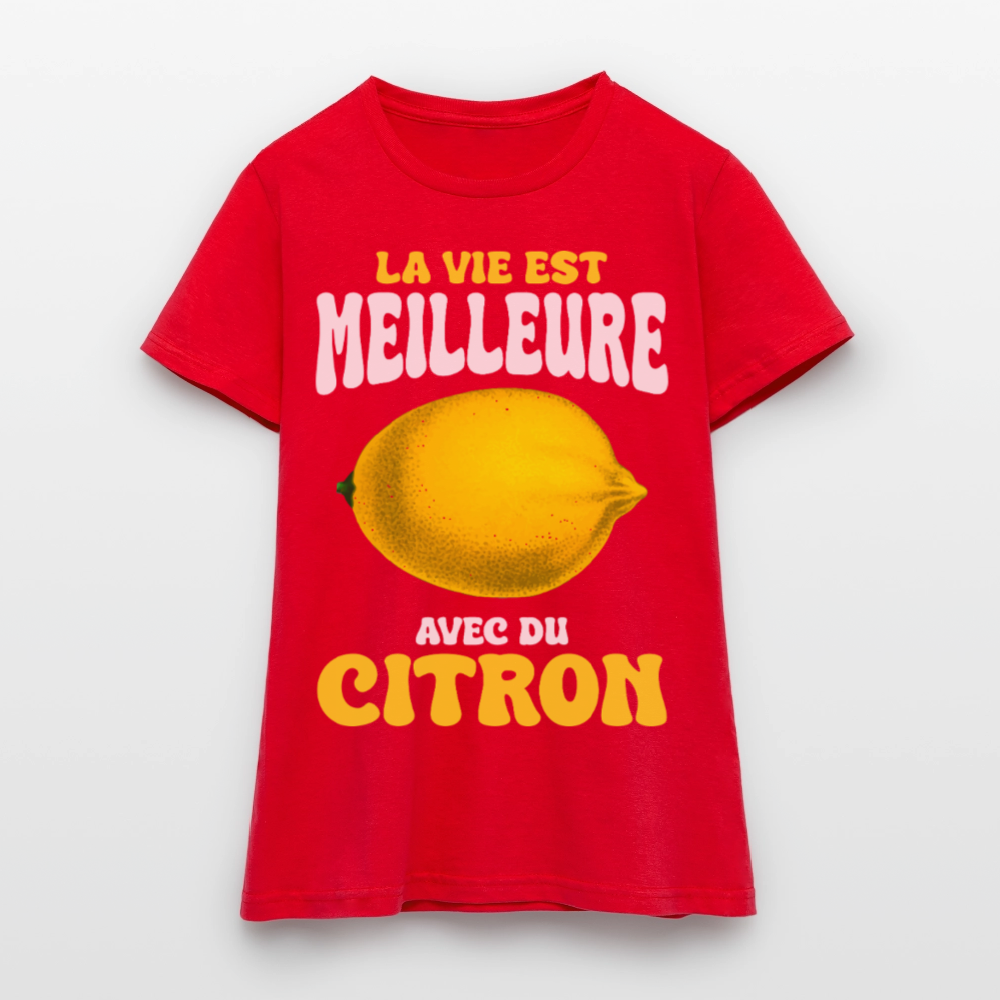 T-shirt Femme - La vie est meilleure avec du citron - rouge