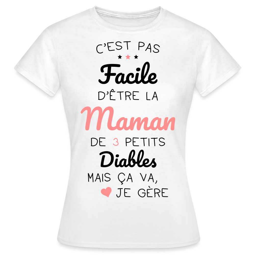 T-shirt Femme - Pas facile d'être la maman de 3 petits diables - blanc
