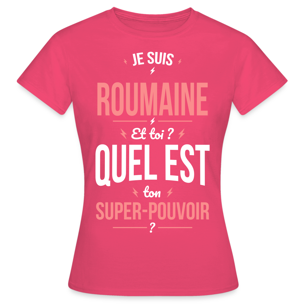 T-shirt Femme - Je suis Roumaine - Super-pouvoir - rose azalée