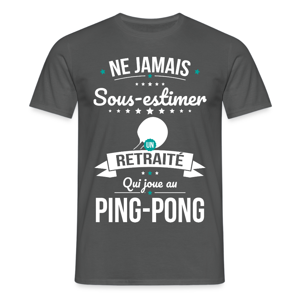 T-shirt Homme - Ne jamais sous-estimer un retraité qui joue au ping-pong - charbon