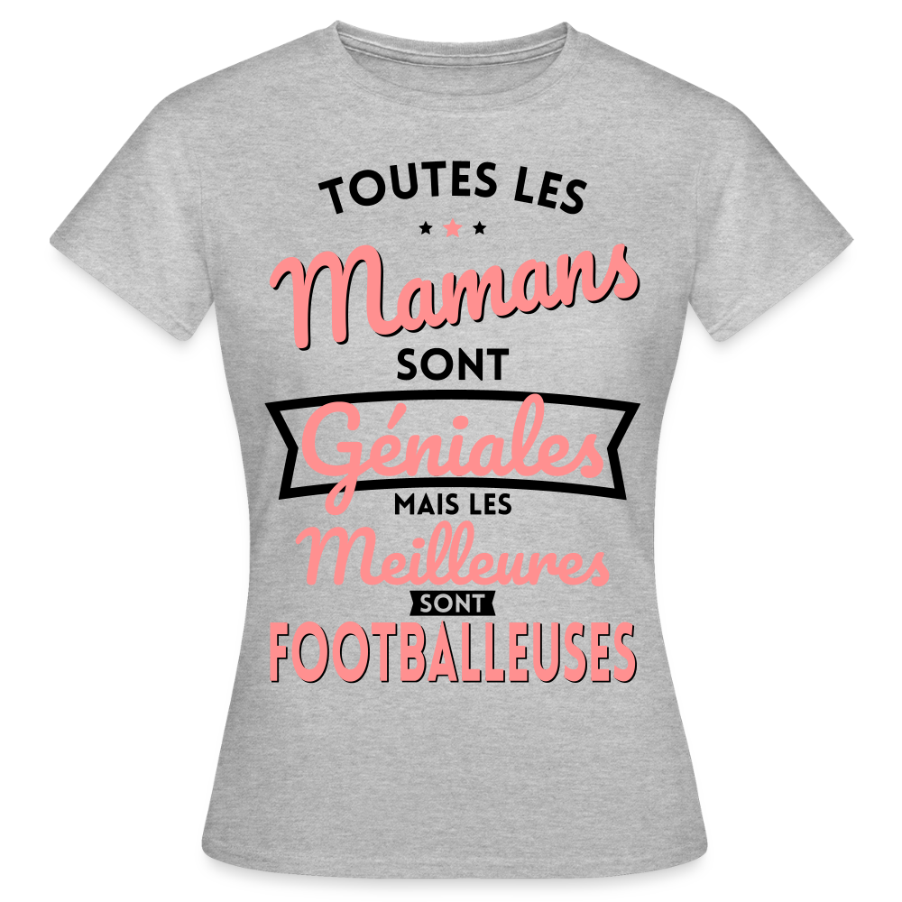T-shirt Femme - Mamans géniales - Les meilleures sont footballeuses - gris chiné