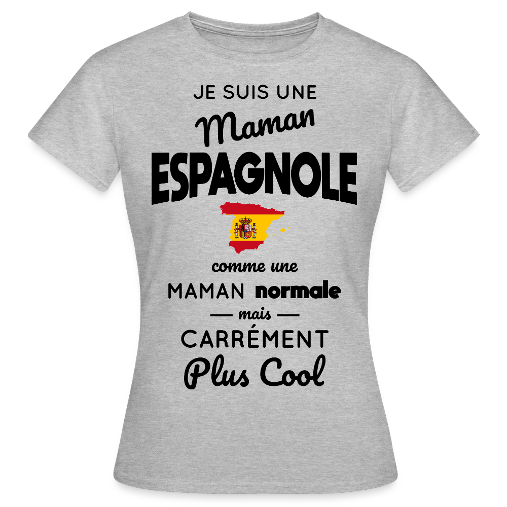 T-shirt Femme - Maman Espagnole plus cool - gris chiné