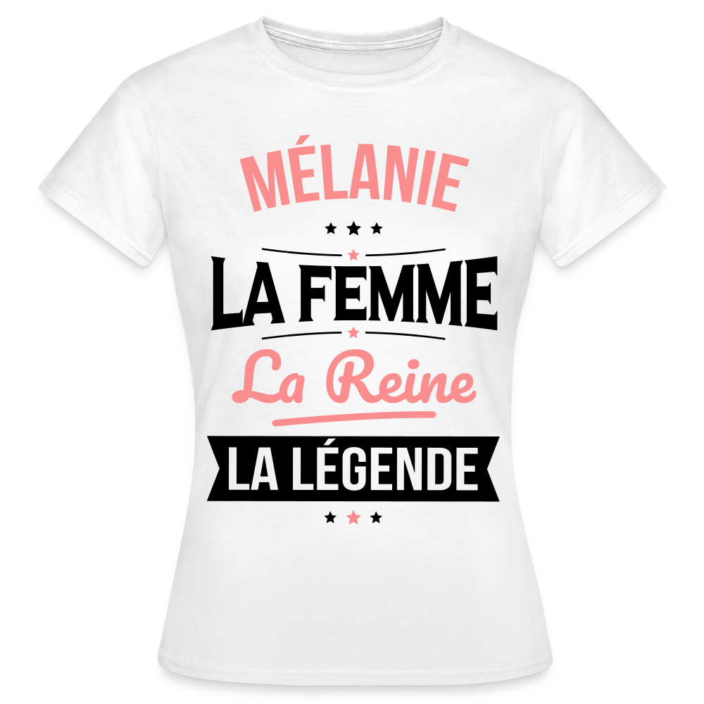T-shirt Femme - Mélanie - la Femme - la Reine - la Légende - blanc