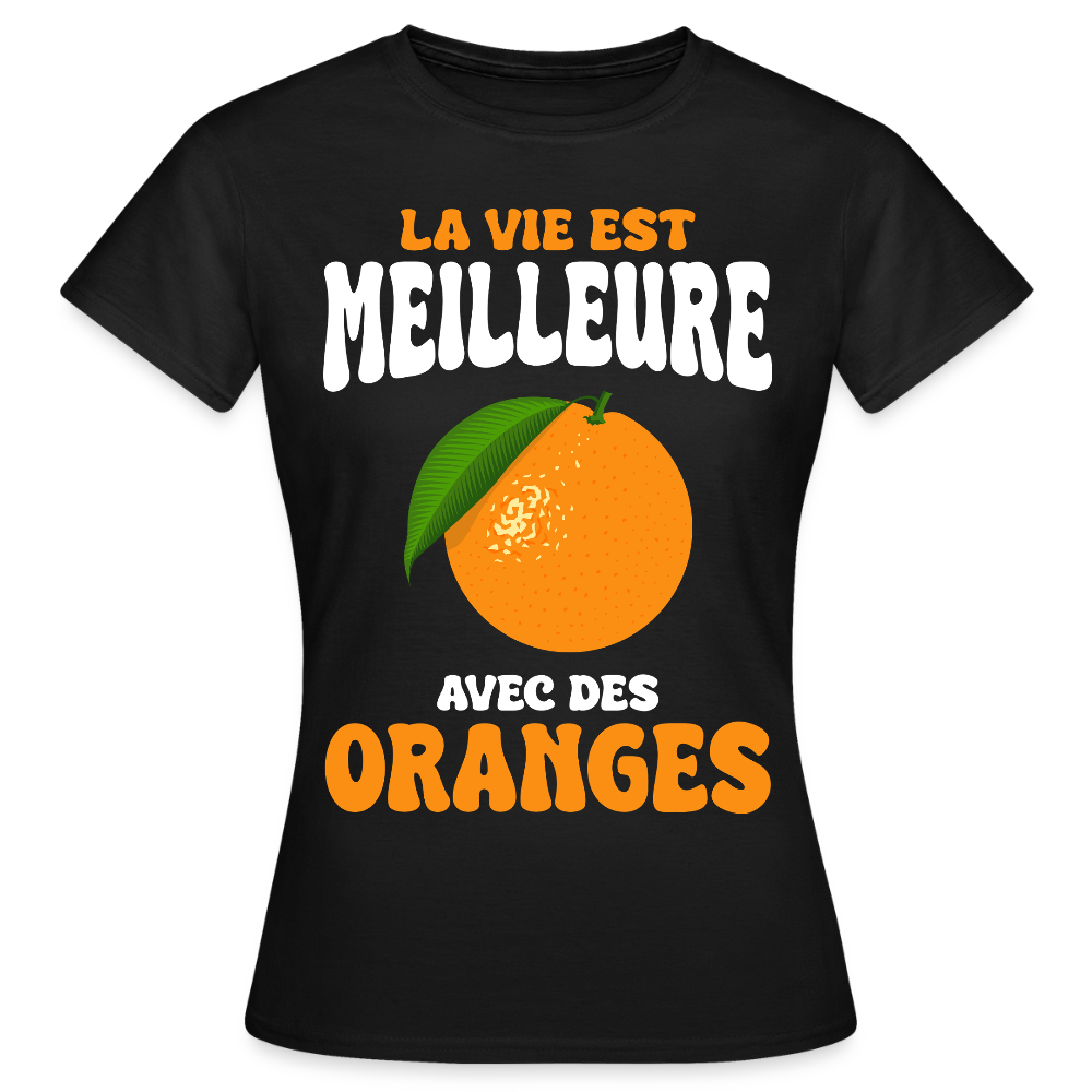 T-shirt Femme - La vie est meilleure avec des oranges - noir