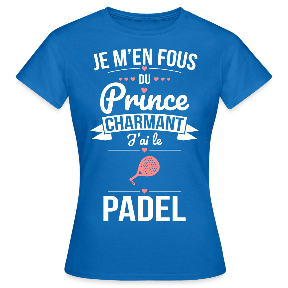 T-shirt Femme - Je m'en fous du prince charmant j'ai le padel - bleu royal