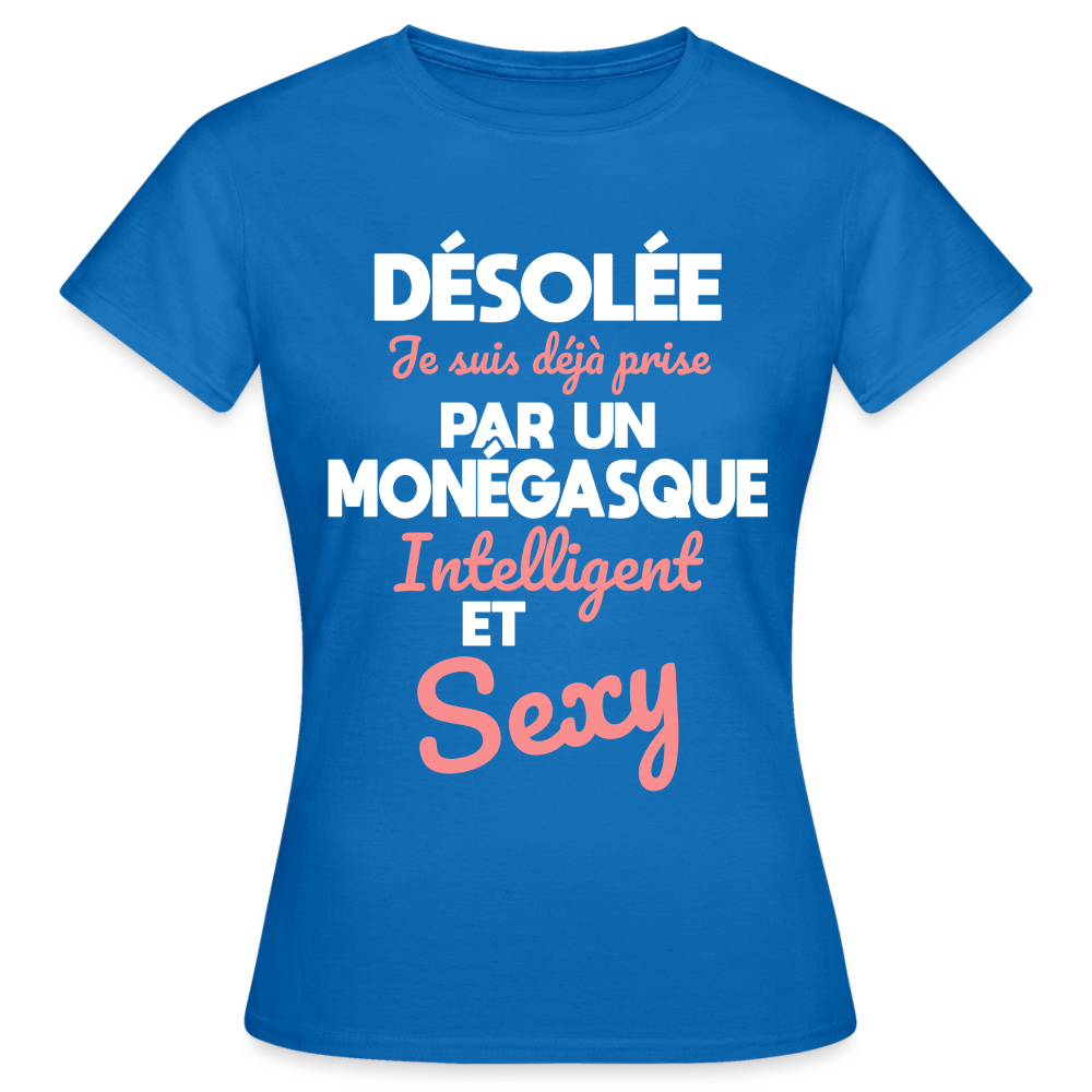 T-shirt Femme - Je suis déjà prise par un Monégasque intelligent et sexy - bleu royal